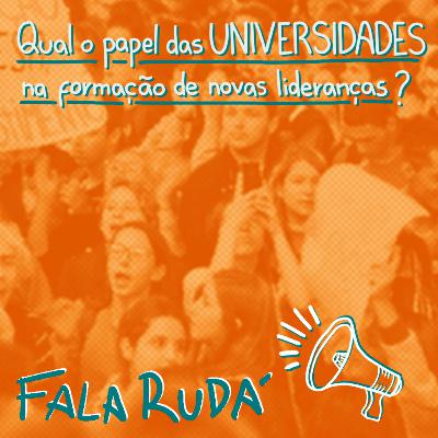 Qual o papel das Universidades na formação de novas lideranças? | FALA RUDÁ #22