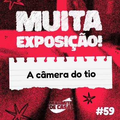 #59 A câmera do tio