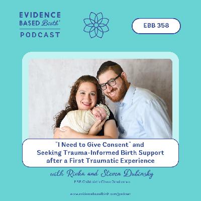 EBB 358 - "I Need to Give Consent" and Seeking Trauma-Informed Birth Support after a First Traumatic Experience with Rivka and Steven Dubinsky, EBB Childbirth Class Graduates