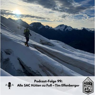 #99 - Alle SAC Hütten zu Fuß – Tim Effenberger