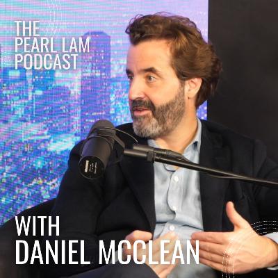 The Pearl Lam Podcast | With Daniel McClean