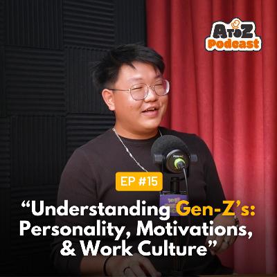 Understanding Gen Z's: Personality, Motivations, and Workplace Culture with Ean Tan, DISC Coach - Ep15