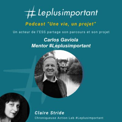 Une vie, un projet - Carlos Gaviola : Mentor #Leplusimportant