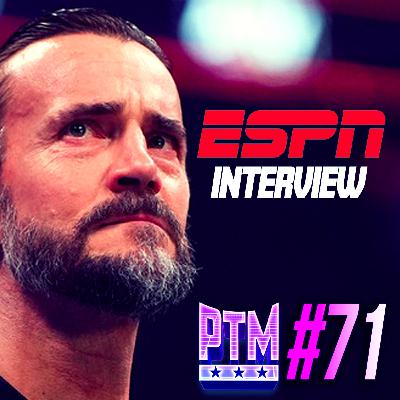 PTM #71 - CM Punk ESPN Interview: Punk Apologizes to Tony Khan, Talks Issues Backstage and More! PTM #71 - CM Punk ESPN Interview: Punk Apologizes to Tony Khan, Talks Issues Backstage and More!