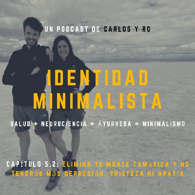 Episodio 5.2: Elimina tu mente tamásica y no tendrás más depresión, tristeza ni apatía
