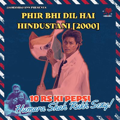 Ep 16: Phir Bhi Dil Hai Hindustani - Iconic Even in 2024!
