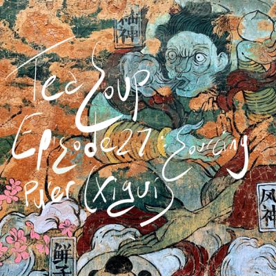 Episode 27 - Sourcing Pu’er (Xigui)