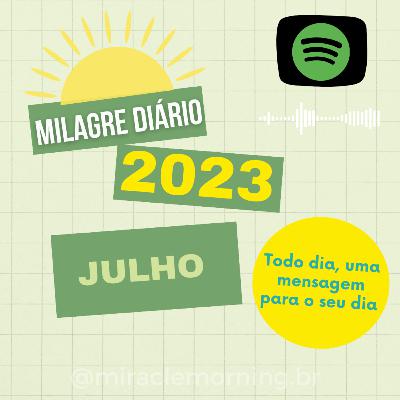 365 DIAS MILAGRE DIÁRIO- Julho- Semana 30 365 DIAS MILAGRE DIÁRIO- Julho- Semana 30