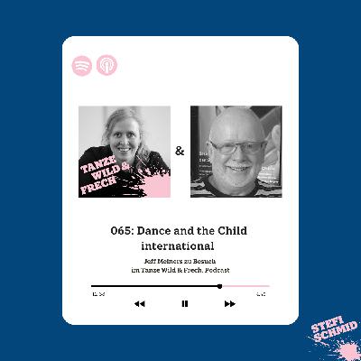 Dance and the Child international – Jeff Meiners zu Besuch im Tanze Wild & Frech. Podcast