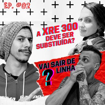 XRE 300 PRECISA SER SUBSTITUÍDA? FLECHACAST #02