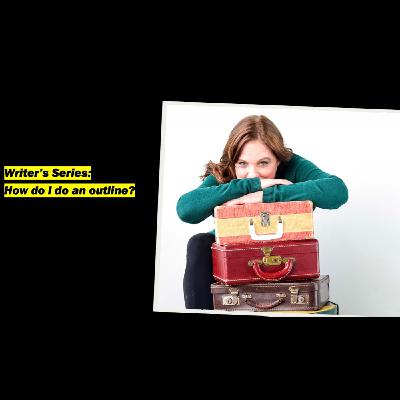 Writer's Series: how do I do an outline?