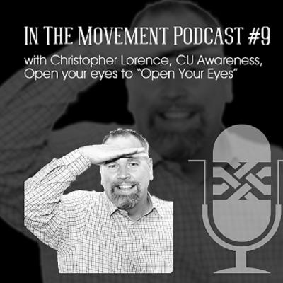 Open your Eyes to "OPEN YOUR EYES"w/Christopher Lorence, CU Awareness Open your Eyes to "OPEN YOUR EYES"w/Christopher Lorence, CU Awareness