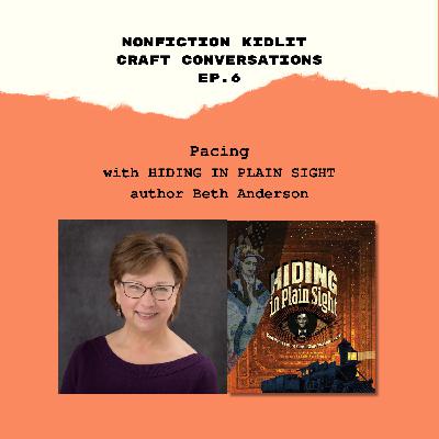 Nonfiction Kidlit Craft Conversations Ep 6 with Beth Anderson -- Pacing