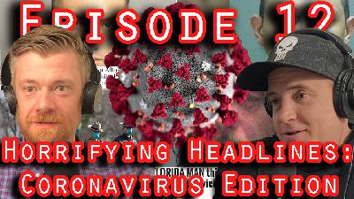 Ep. 12: Horrifying Headlines - Coronavirus Edition