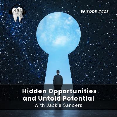 Hidden Opportunities and Untold Potential with Jackie Sanders, RDH