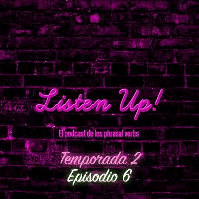 Episodio #6 | Temporada 2 🎧🧏🏻♂️ Listen Up!– El podcast de los phrasal verbs! Episodio #6 | Temporada 2 🎧🧏🏻♂️ Listen Up!– El podcast de los phrasal verbs!