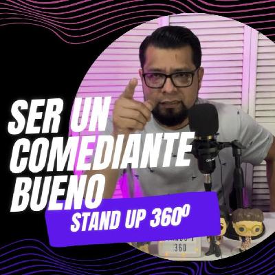 Ep 03 - ser un comediante bueno - stand up 360