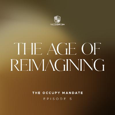 The Occupy Mandate V: The Age of Reimagining The Occupy Mandate V: The Age of Reimagining