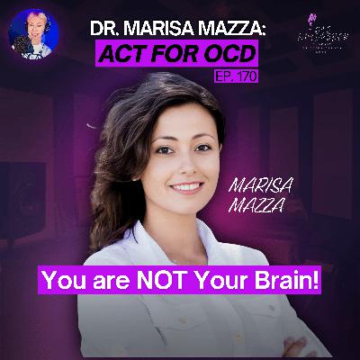 170. Why ERP Isn’t Enough: Using ACT to Build a Life Beyond OCD Symptoms
