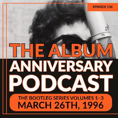 Episode 136 - The Bootleg Series Volumes 1–3 Episode 136 - The Bootleg Series Volumes 1–3