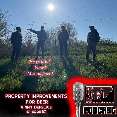 Improving Your Property To Hold Mature Bucks | Heartland Forest Management | Vinny DeFelice | Episode 101