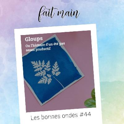 Les bonnes ondes #44 - "Gloups"