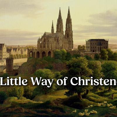 The Little Way of Christendom - A Strategy for the Laity in Our Times