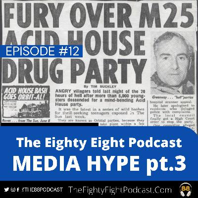 The Eighty Eight Podcast | #12 | Media Hype PT3