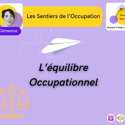 Les Sentiers de l'Occupation E05: Vous avez dit équilibre occupationnel ?