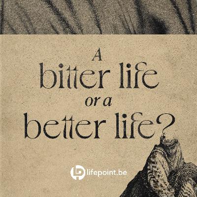 A Bitter Life or a Better Life? | Ruth Week 1