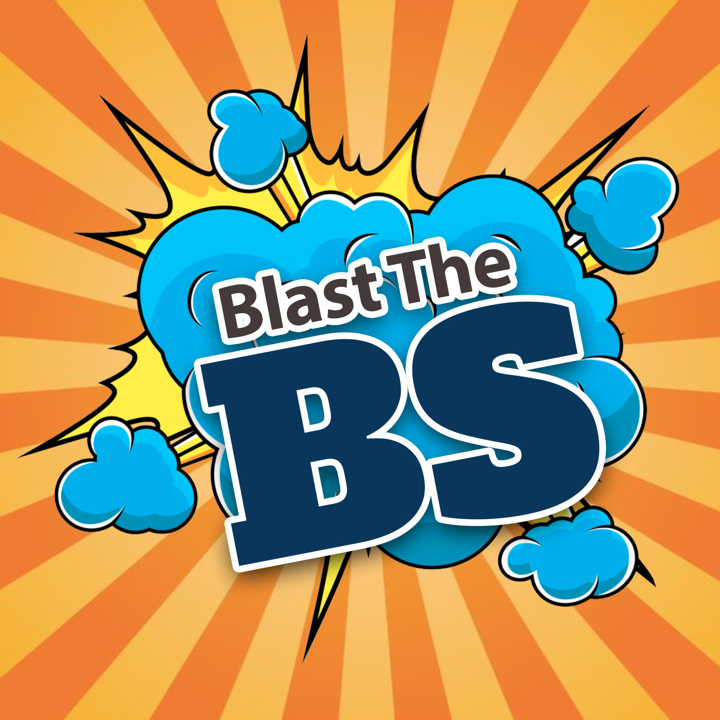 Blast the BS - Blast the Belief Systems and Create Your Own Path