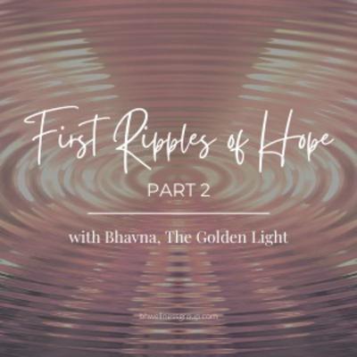 Ripples of Hope Part 2