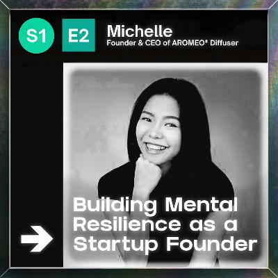 EP2: Michelle - Building Mental Resilience as a Startup Founder