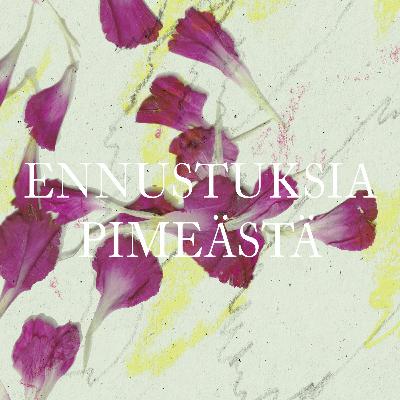 Hilla Ja Inari Podcast: Ennustuksia pimeästä Hilla Ja Inari Podcast: Ennustuksia pimeästä