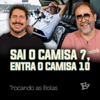 Sai o CAMISA 7, entra o CAMISA 10 | TROCANDO AS BOLAS