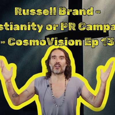 Russell Brand: Christianity or PR Campaign? - CosmoVision Ep 13