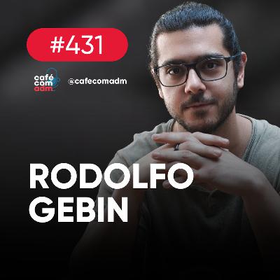 Alimentação e negócios: a chave encontrada por Rodolfo Gebin | Café com ADM 431