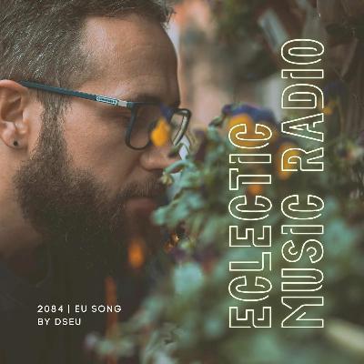 2084 | Eu Song [ECLECTIC MUSIC RADIO]
