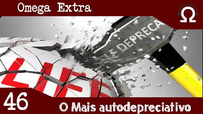 Omega Extra 46 – O Mais autodepreciativo Omega Extra 46 – O Mais autodepreciativo