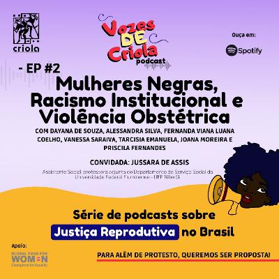 Vozes de Criola #EP2: Mulheres Negras, Racismo Institucional e Violência Obstétrica é o tema dessa semana