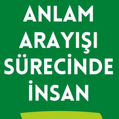 Anlam Arayışı Sürecinde İnsan