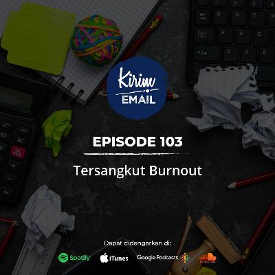 Tersangkut Burnout - Ep. #103