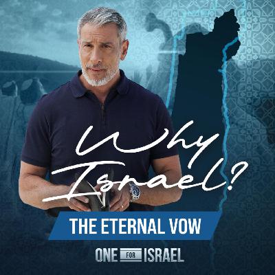Why Israel? - Episode 4, The Eternal Vow Why Israel? - Episode 4, The Eternal Vow