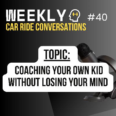 Coaching Your Own Kid Without Losing Your Mind