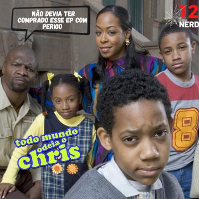 E12 - Era para falar de Todo Mundo Odeia o Chris - Teia Nerd
