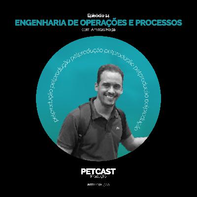 PETcast #14 - Engenharia de Operações e Processos da Produção na prática