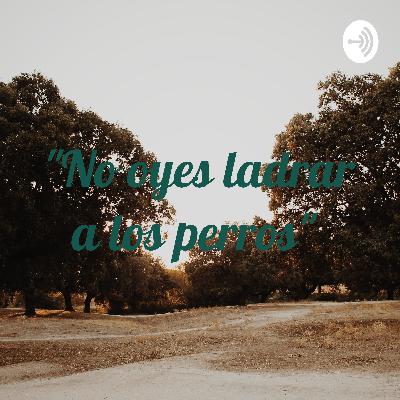Cuento "No oyes ladrar los perros"
