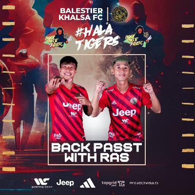 Back Passt x Balestier Khalsa Ep 11 - Emmeric Ong & Ignatius Ang