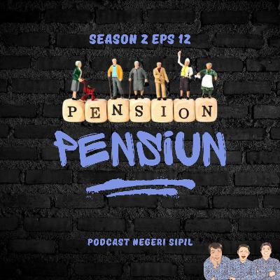 S2 E12. Pensiun