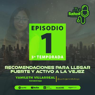 EP 1: 3 recomendaciones para llegar fuerte y activo a la vejez